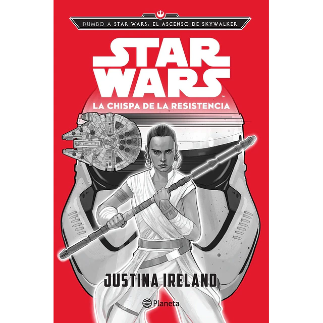 Rumbo a Star Wars: El ascenso de Skywalker. La chispa de la Resistencia