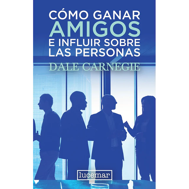 Cómo ganar amigos e influir sobre las personas