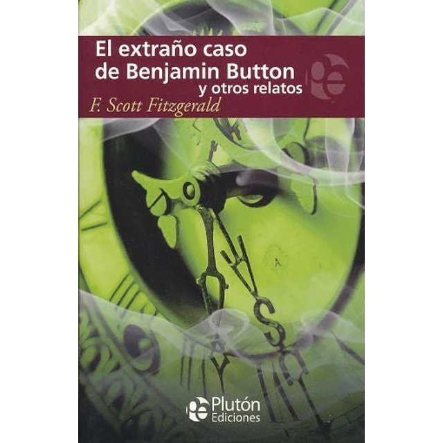 El Extraño Caso de Benjamin Button y otros relatos
