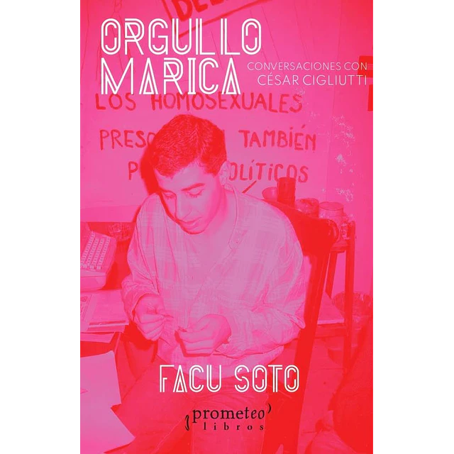 Orgullo marica. Conversaciones con César Cigliutti