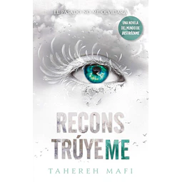 Reconstrúyeme (Shatter Me #4)