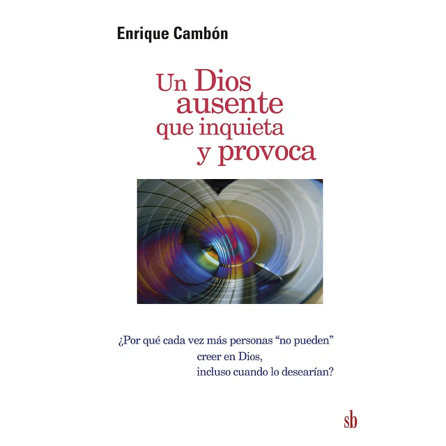 Un Dios ausente que inquieta y provoca