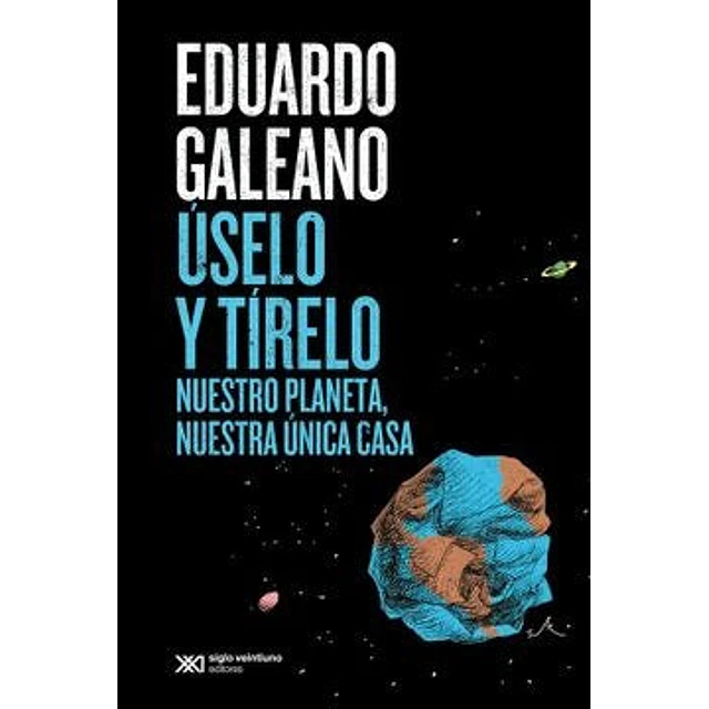 Úselo y tírelo. Nuestro planeta, nuestra única casa