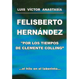 Felisberto Hernández: Por los tiempos de Clemente Colling