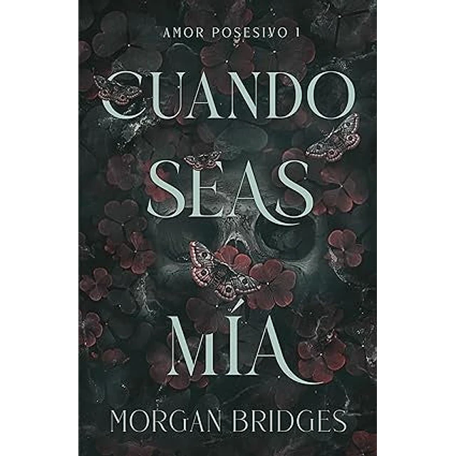 Cuando seas mía (Amor posesivo 1)