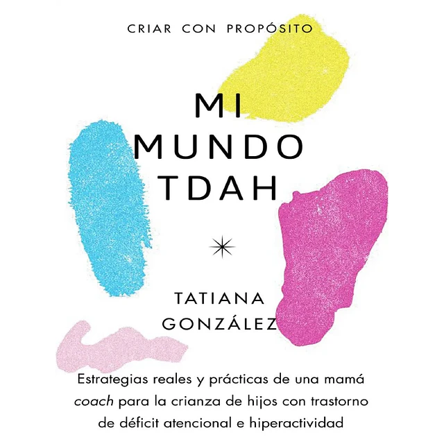 Mi mundo TDAH. Criar con propósito