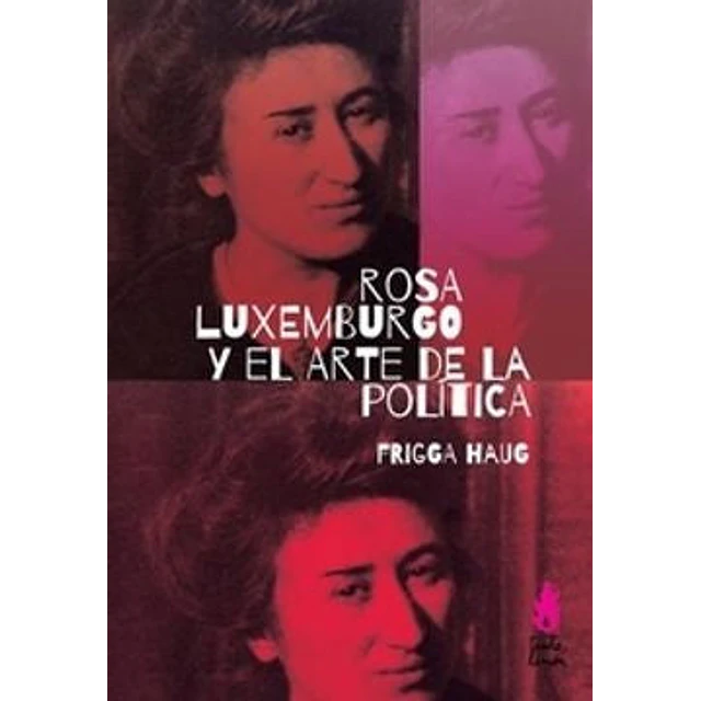 Rosa Luxemburgo y el arte de la politica