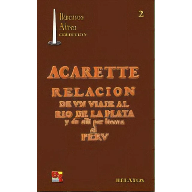 Acarete, relación de un viaje al Río de la Plata por tierra