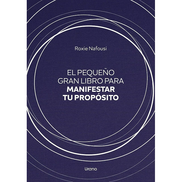 El pequeño gran libro para manifestar tu propósito