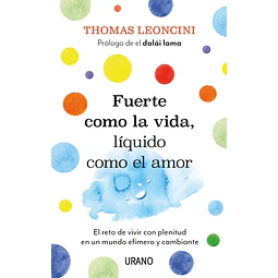 Fuerte como la vida, líquido como el amor