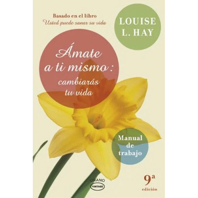 Ámate a ti mismo: cambiarás tu vida. Manual de trabajo