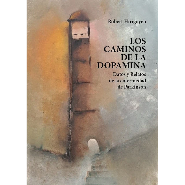 Los caminos de la dopamina. Datos y relatos de la enfermedad de Parkinson