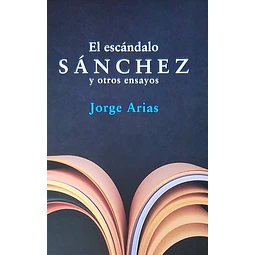 El escándalo Sánchez y otros ensayos