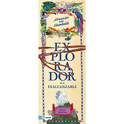 Alexander von Humboldt. Explorador de lo inalcanzable