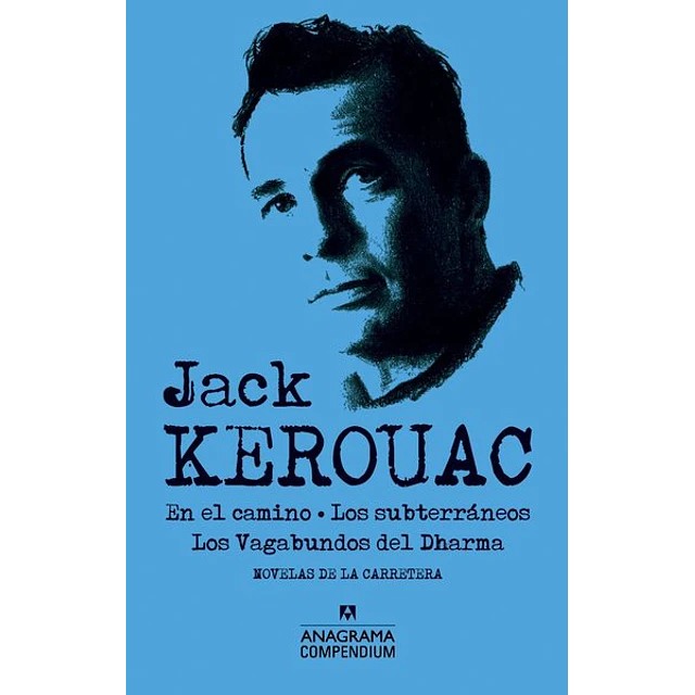Jack kerouac. En el camino - Los subterraneos - Los vagabundos del dharma