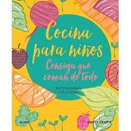 Cocina para niños. Consiga que coman de todo