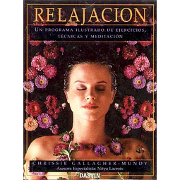 Relajacion. Un programa ilustrado de ejercicios tecnicas y meditacion