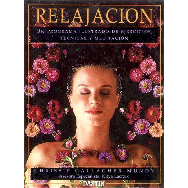 Relajacion. Un programa ilustrado de ejercicios tecnicas y meditacion