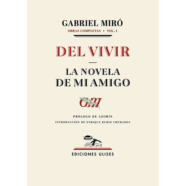Del vivir. La novela de mi amigo. Obras completas volumen I