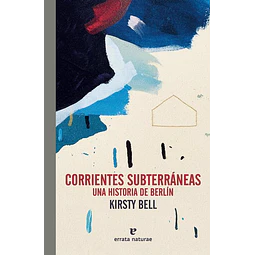 Corrientes subterraneas una historia de berlin