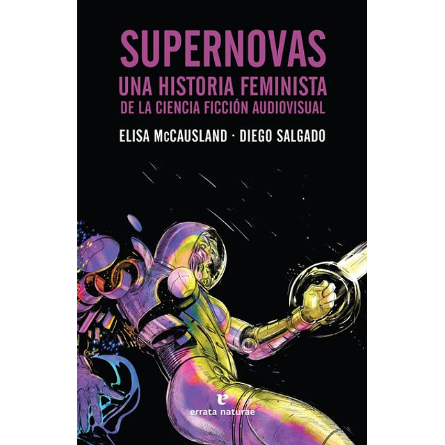 Supernovas. Una historia feminista de la ciencia ficcion audiovisual