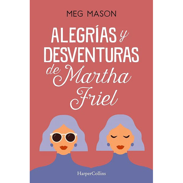 Alegrias y desventuras de martha friel