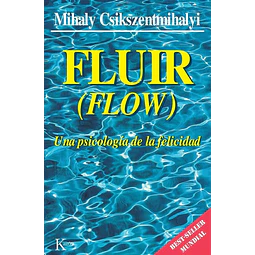 Fluir (Flow). Una psicologia de felicidad