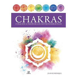 Chakras. Curacion a traves de los centros energeticos