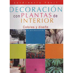 Decoracion con plantas de interior. Colores y diseños