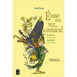 Erase una vez... La musica! la historia de la musica explicada a los niños