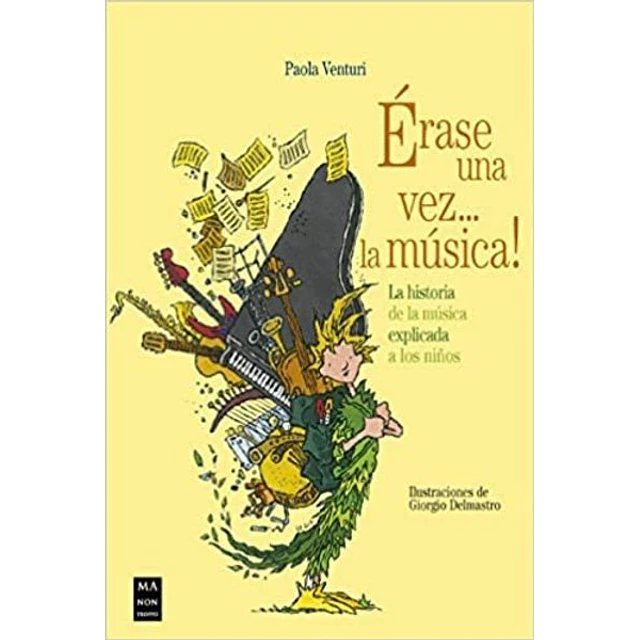 Erase una vez... La musica! la historia de la musica explicada a los niños