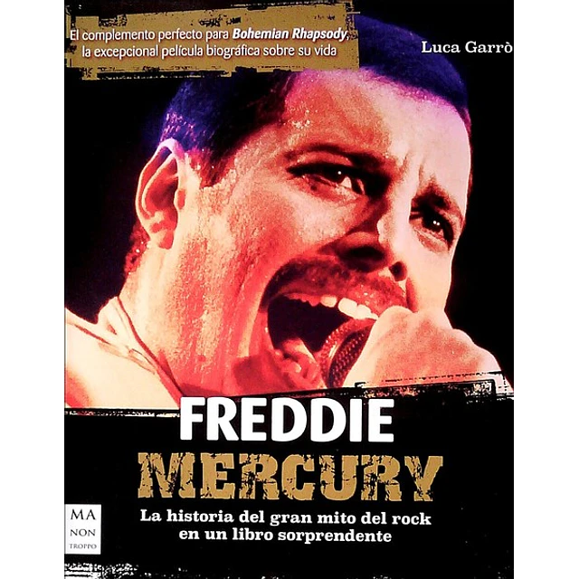 Freddie mercury. La historia del gran mito del rock en un libro sorprendente