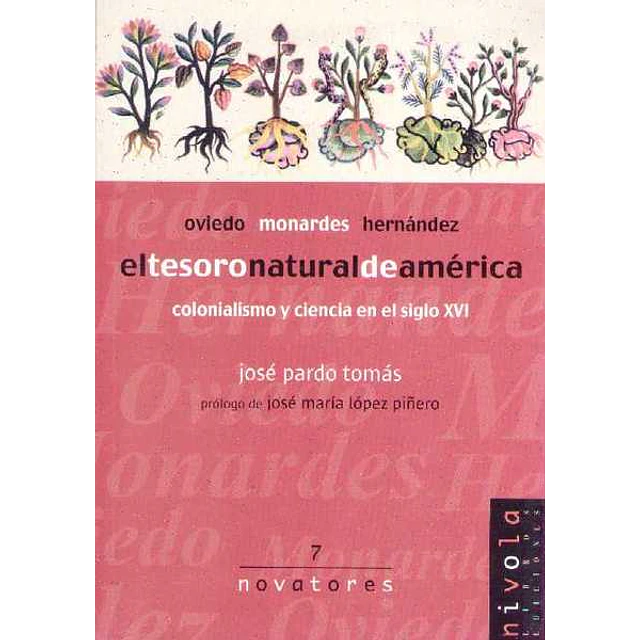 Tesoro natural de americael-Oviedo monardes hernandez-Colonialismo y ciencia en el sigl