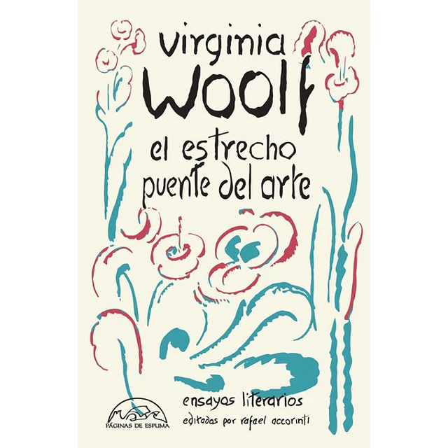 El estrecho puente del arte. Ensayos literarios