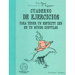 Cuaderno de ejercicios para tener un espiritu zen en un mundo convulsivo