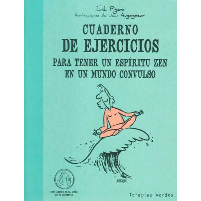 Cuaderno de ejercicios para tener un espiritu zen en un mundo convulsivo
