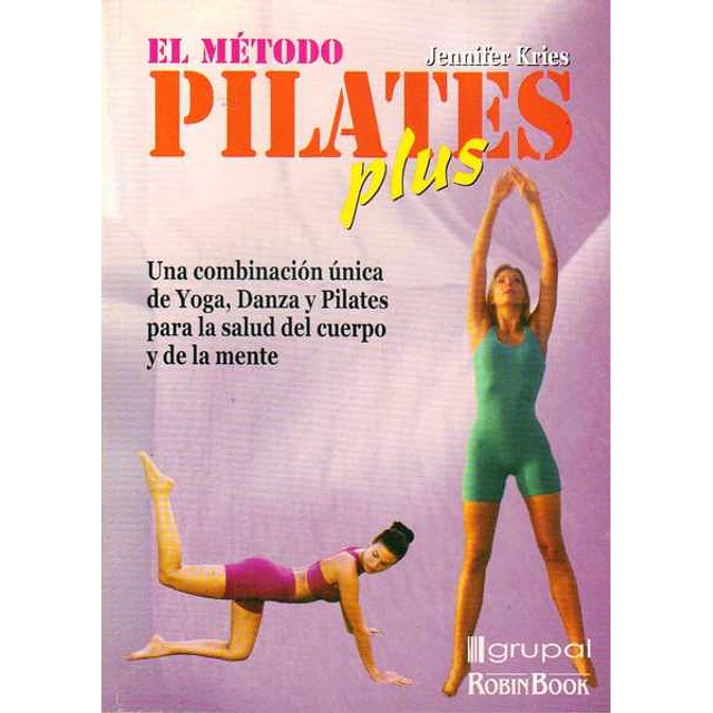 Metodo pilates plus. Una combinacion unica de yoga danza y pilates