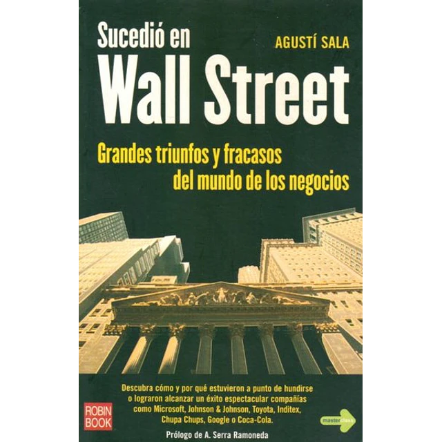 Sucedio en wall street. Grandes triunfos y fracasos del mundo de los negocios
