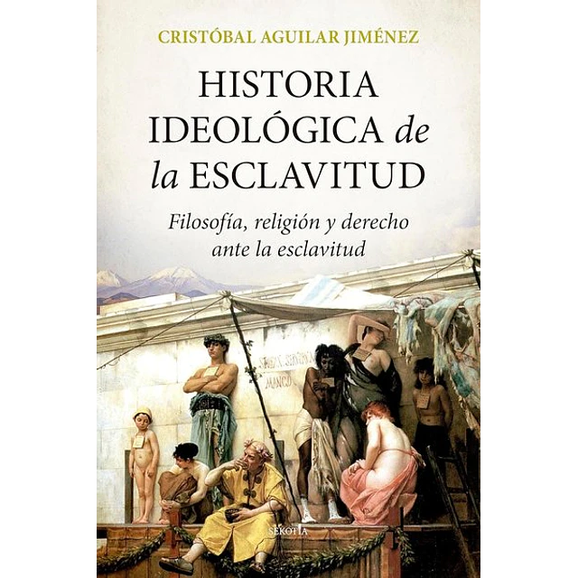 Historia ideologica de la esclavitud