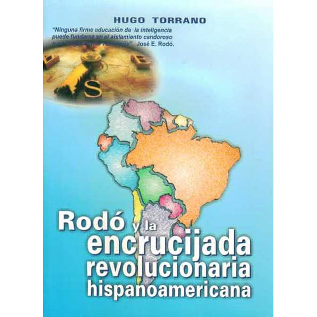 Rodo y la encrucijada revolucionaria hispanoamericana