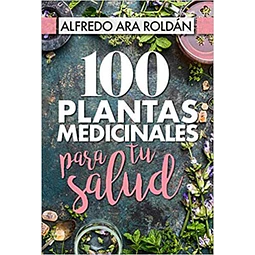 100 plantas medicinales para tu salud