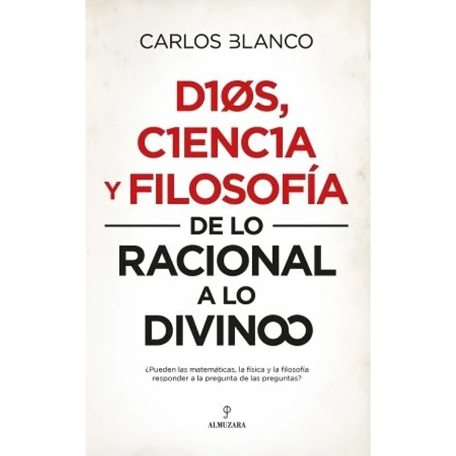 Dios ciencia y filosofia: De lo racional a lo divino