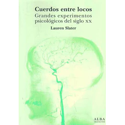 Cuerdos entre locos. Grandes experimentos psicologicos del siglo XX