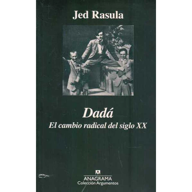 Dada. El cambio radical del siglo XX