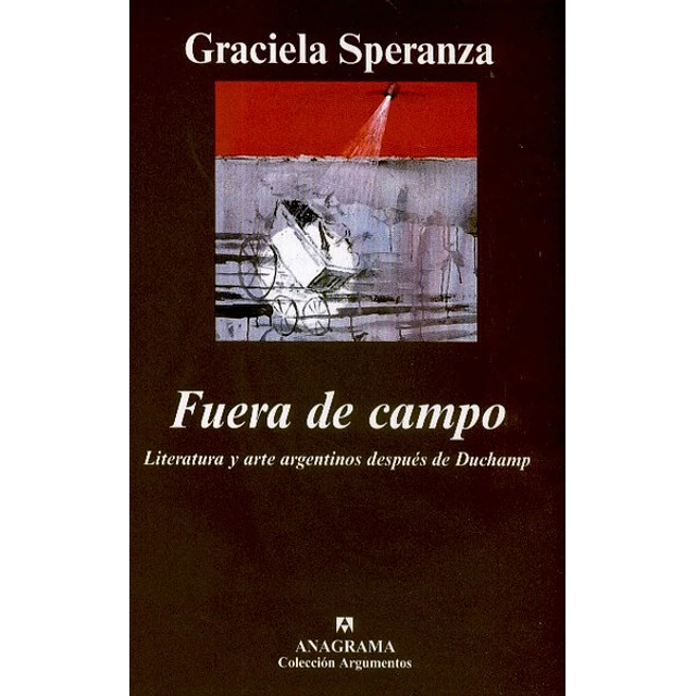 Fuera de campo. Literatura y argentinos despues de duchamp
