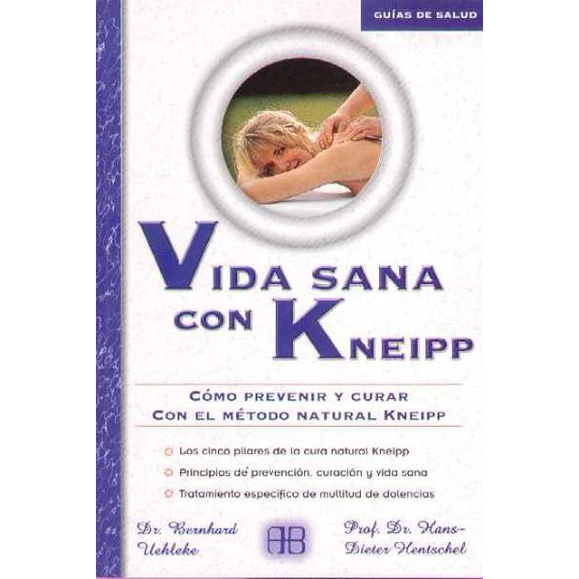 Vida sana con kneipp. Como prevenir y curar con el metodo natural kneipp