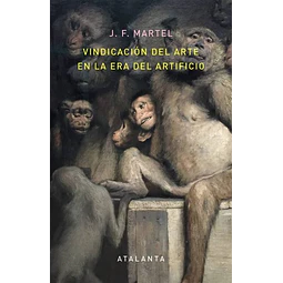 Vindicacion del arte en la era del artificio
