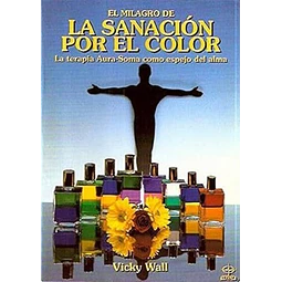 Milagro de sanacion por el color. La terapia - Aura soma como espejo del alma