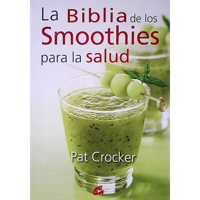 La biblia de los smoothies para la salud