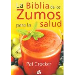 La biblia de los zumos para la salud